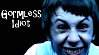Gormless Idiot
