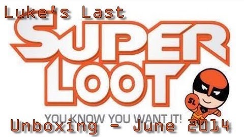 Super Loot Unboxing | June 2014