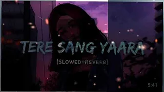 Tere Sang Yaara - Atif Aslam Song | Slowed And Reverb Lofi Mix ✅ Tere Sang Yaara - Atif Aslam Song | Slowed And Reverb Lofi Mix ✅