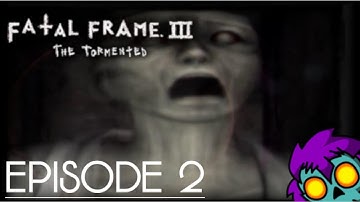 Streaming Fatal Frame III: The Tormented || Episode 2