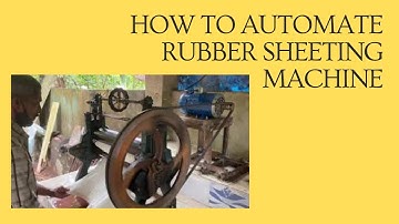 How to automate rubber sheeting machine