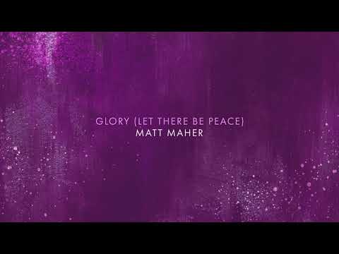 Matt Maher - Glory [Let There Be Peace] (Official Audio)