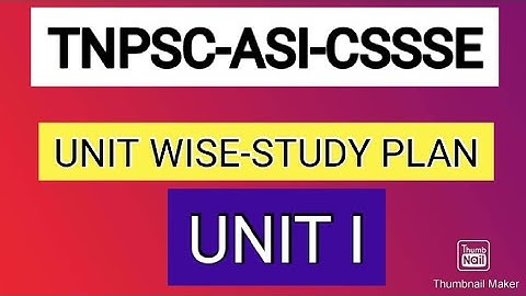 TNPSC-ASI-CSSSE-UNIT WISE STUDY PLAN -UNIT I