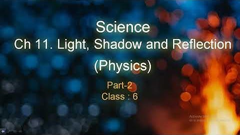 Class 6 science / ch 11 light shadow and reflection part 3