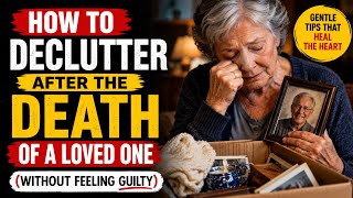 After the Death of a Loved One Declutter like this