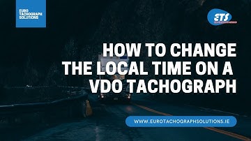 How to change the local time on a VDO tachograph | Euro Tachograph Solutions
