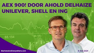 AEX 900! door Ahold Delhaize, Unilever, Shell en ING