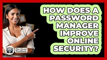 How Does A Password Manager Improve Online Security?