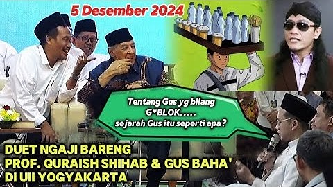 5 Desember 2024 ▶️ Ngaji Bareng Prof. Quraish Shihab & Gus Baha
