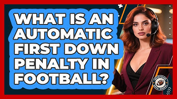 What Is An Automatic First Down Penalty In Football? - Gridiron Data Digest