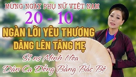Mừng 20/10 Ngàn Lời Yêu Thương Dâng Lên Tặng Mẹ - ns Minh Hòa
