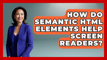 How Do Semantic HTML Elements Help Screen Readers? - Simple HTML Studio