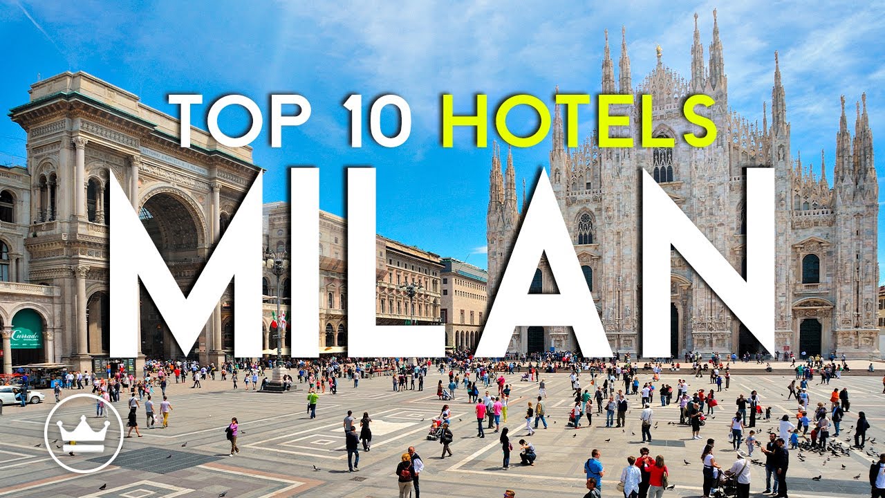 The Top 10 BEST Hotels in Milan - Italy 2025