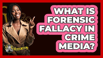 What Is Forensic Fallacy In Crime Media? - The Crime Reel