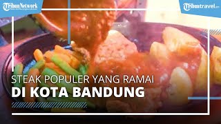 Cicipi Steak Populer yang Enak dan Murah di Bandung, Pemiliknya Mantan Chef Restoran Mewah