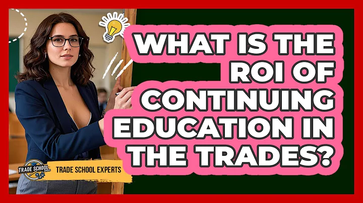 What Is The ROI Of Continuing Education In The Trades? - Trade School Experts