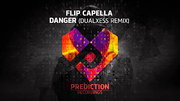 Flip Capella - Danger (DualXess Remix)