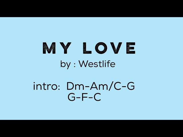 MY LOVE (by:Westlife) - Lyrics with Chords class=