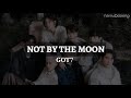 Got7 not by the moon easy lyrics