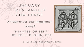 Minutes of Zen - Beginner Zentangle ® - A Fragment of your Imagination! January 9. Precious.