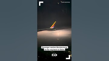 Passenger catches thunderstorm on her flight back to Dallas