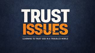 Trust Issues: Trusting God with Forgiveness- 08/16/26