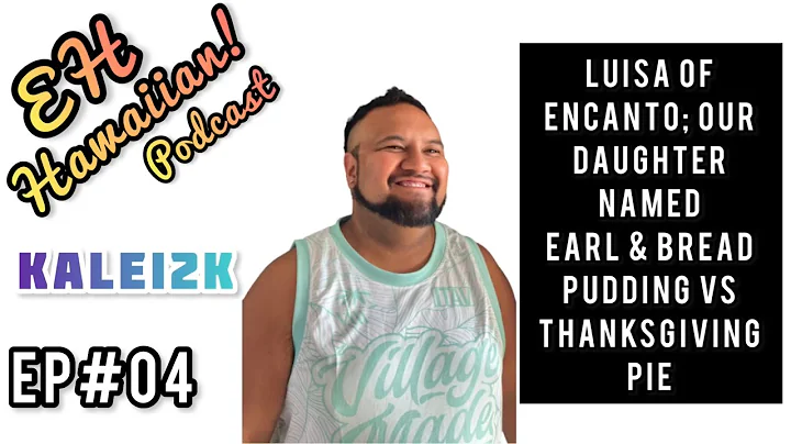 EH Hawaiian Ep#04: Luisa Of Encanto; Our Daughter ...