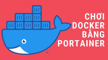 Xài Portainer để chơi Docker dễ hơn, ai chơi cũng được