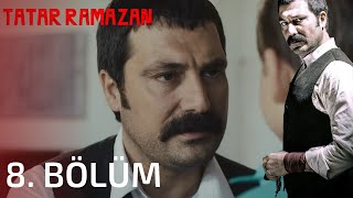 Tatar Ramazan 8. Bölüm