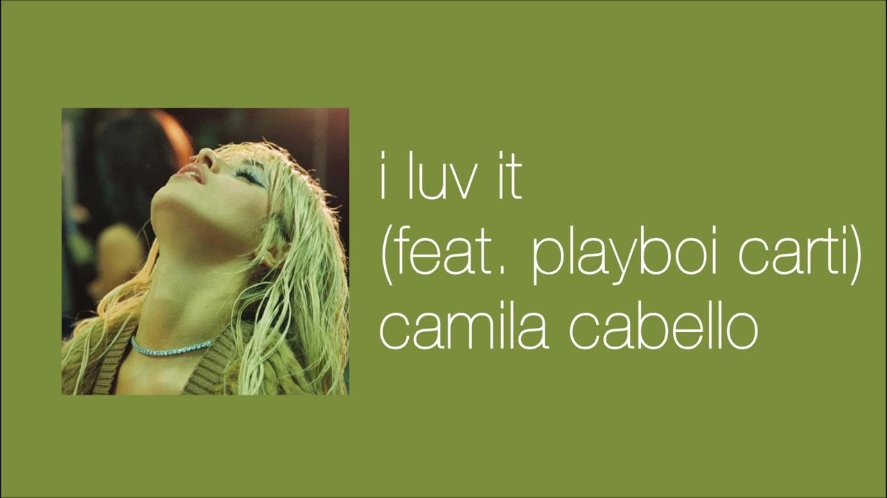 camila cabello, playboi carti - i luv it (slowed & reverb) camila cabello, playboi carti - i luv it (slowed & reverb)