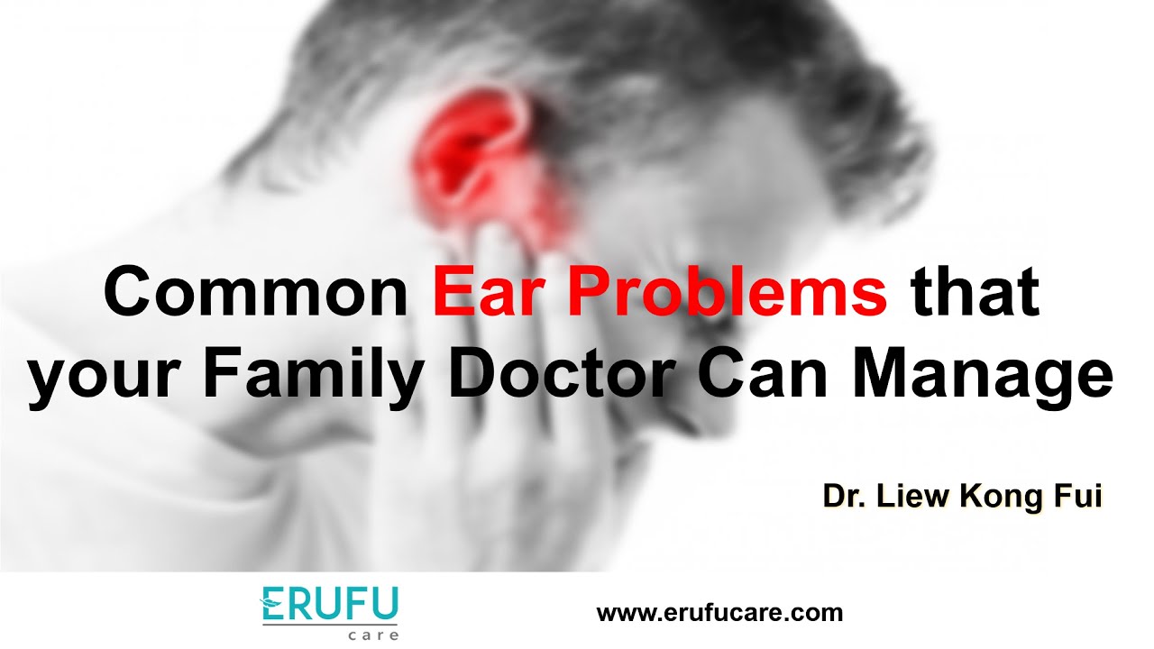 Common Ear Problems that your Family Doctor Can Manage