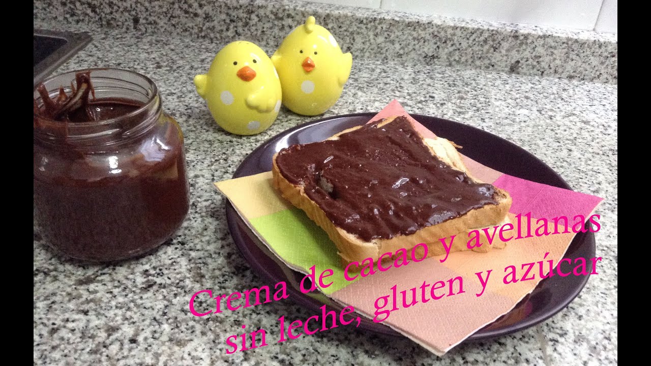 Crema de cacao y avellanas Sin leche, gluten y azúcar YouTube