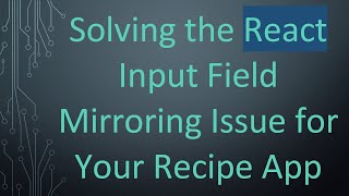Famous Solving the React Input Field Mirroring Issue for Your Recipe App Profile