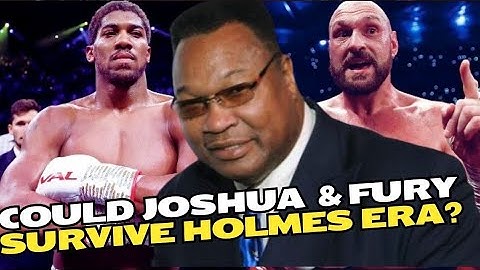 Larry Holmes Breaks Down Fury and Joshua: Could They Compete in His Era?