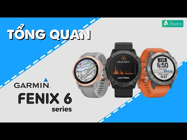 Tổng quan về dòng đồng hồ thông minh Garmin Fenix 6