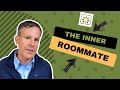 Your Inner Roommate - Stop Listening to It
