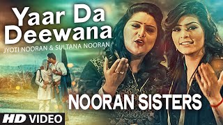 NOORAN SISTERS : Yaar Da Deewana Video Song | Jyoti &amp; Sultana Nooran | Gurmeet Singh | New Song 2016