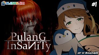 #1【Pulang: Insanity】Aku Pulang...【NIJISANJI ID | Amicia Michella】