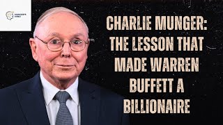 Charlie Munger The Lesson That Made Warren Buffett A Billionaire