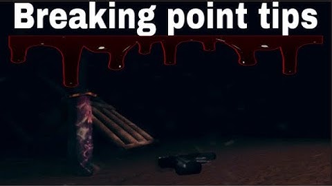 Breaking point tips (mainly for mobile players)