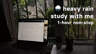 STUDY WITH ME IN RAIN 🌧️ | 1-hour heavy rain | cozy study