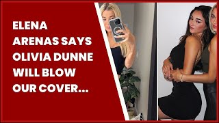 ELENA ARENAS SAYS OLIVIA DUNNE WILL BLOW OUR COVER AFTER POSTING RISKY PIC