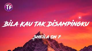 Bila Kau Tak Disampingku - Sheila On 7 (lyrics/letra)