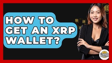 How to Get an XRP Wallet? - CryptoBasics360.com