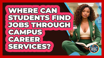 Where Can Students Find Jobs Through Campus Career Services? - Student Score Builder