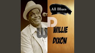 Video thumbnail of "Willie Dixon - Yo Need Love"