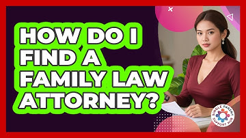 How Do I Find A Family Law Attorney?