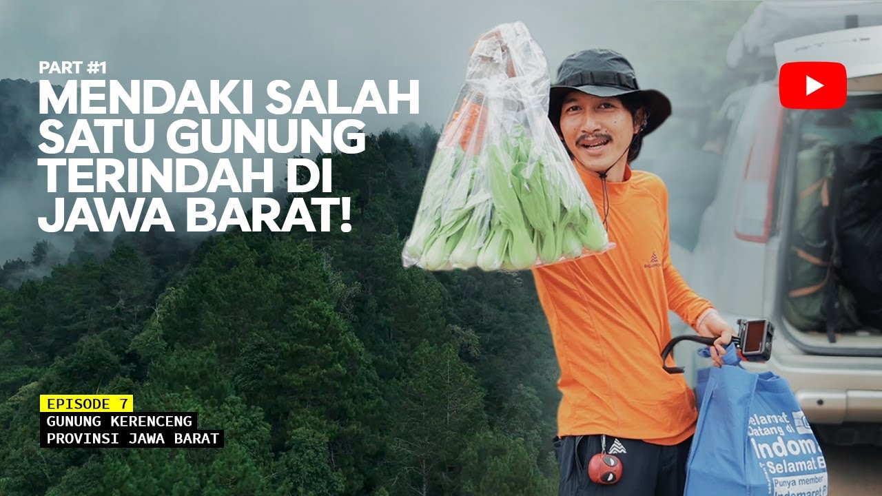 GUNUNG KERENCENG - Gunung Se Cantik Ini Ada Di Jawa Barat Eps 7 Part #1