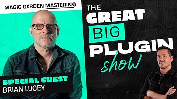 Magic Garden Mastering | The Great Big Plugin Show Live ft. Brian Lucey
