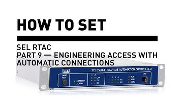 SEL RTAC — Engineering Access with Automatic Communication (9 of 9)
